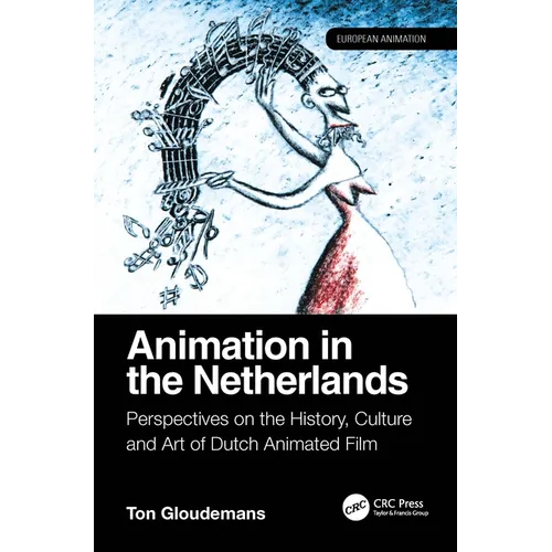 Animation in the Netherlands: Perspectives on the History, Culture and Art of Dutch Animated Film