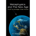 Metaphysics And The New Age: Truth Is Stranger Than Fiction