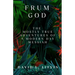 Frum God: The Mostly True Adventures of a Modern Day Messiah