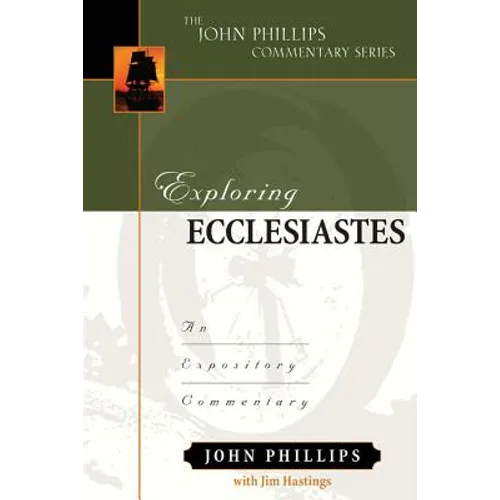 Exploring Ecclesiastes: An Expository Commentary
