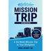 Marketplace Mission Trip: A Six-Week Mission Trip to Your Workplace