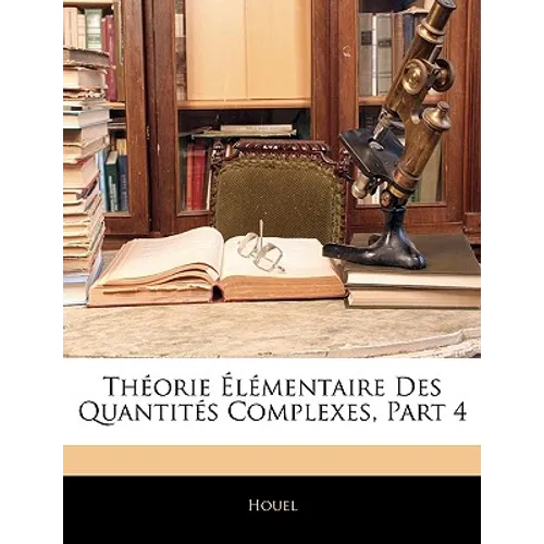 Théorie Élémentaire Des Quantités Complexes, Part 4