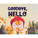 Goodbye, Hello: The Cycle of Life and the Beauty of What's Next