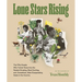 Lone Stars Rising: The Fifty People Who Turned Texas Into the Fastest-Growing, Most Exciting, And, Sometimes, Most Exasperating State in the Country