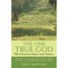 The One True God - His Characteristics and Names: A Daily Devotional on getting to know and love the One True God - by studying His Characteristics an