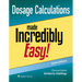 Dosage Calculations Made Incredibly Easy!
