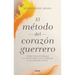 El Metodo del Corazon Guerrero