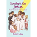Spotlight On Jesus: Readers' Theater For Children's Church