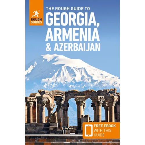 The Rough Guide to Georgia, Armenia and Azerbaijan: Travel Guide with eBook