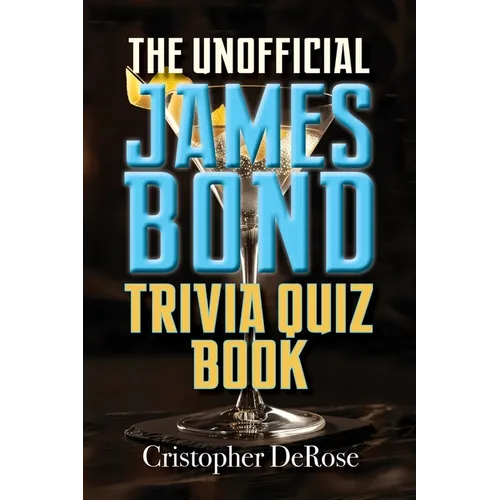 The Unofficial James Bond Trivia Quiz Book