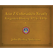 A to Z Colorado's Nearly Forgotten History 1776-1876
