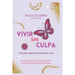 Vivir sin Culpa: Tiene que haber otra manera de vivir