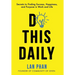 Do This Daily: Secrets to Finding Success, Happiness, and Purpose in Work and Life