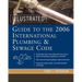Illustrated Guide to the 2006 International Plumbing and Sewage Codes
