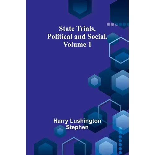 State Trials, Political and Social. Volume 1