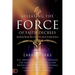 Releasing the Force of Faith Decrees: Speaking Words That Carry the Spirit and Life of Jesus