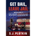 Get Bail, Leave Jail: America's Guide to Hiring a Bondsman, Navigating Bail Bonds, and Getting out of Custody before Trial