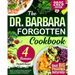 The Dr. Barbara Forgotten Cookbook: Improve Your Health and Wellness Naturally with 365 Days of Delicious Plant-Based Recipes Inspired by Dr. O'Neill'