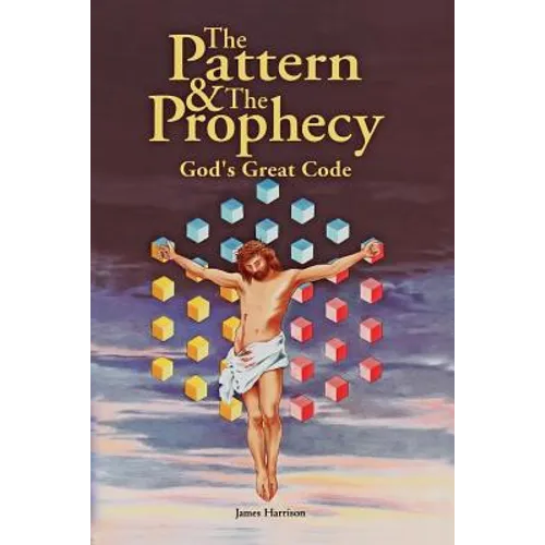 The Pattern & the Prophecy: God's Great Code