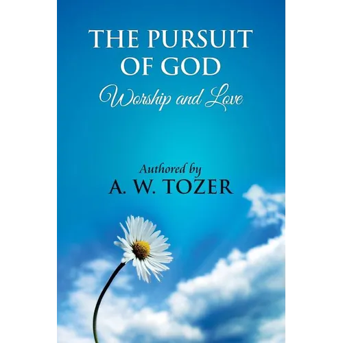 The Pursuit of God [ Worship and love ]: The Pursuit of God by Aiden Wilson Tozer: This excellent treatise guides Christians to form a deeper and stro