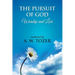 The Pursuit of God [ Worship and love ]: The Pursuit of God by Aiden Wilson Tozer: This excellent treatise guides Christians to form a deeper and stro