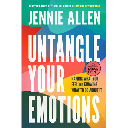 Untangle Your Emotions: Naming What You Feel and Knowing What to Do about It