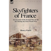 Skyfighters of France: an Account of the French War in the Air During the First World War