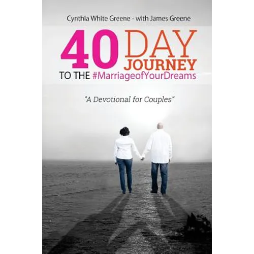 40 Day Journey to the #MarriageofYourDreams: A Devotional for Couples