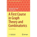 A First Course in Graph Theory and Combinatorics: Second Edition