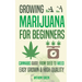 Growing Marijuana for Beginners: Cannabis Growguide - From Seed to Weed