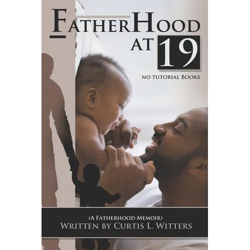 Fatherhood at 19... No Tutorial Books: A memoir about Fatherhood.