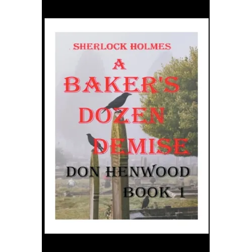 Sherlock Holmes A Baker's Dozen Demise