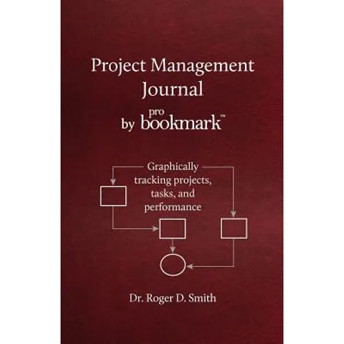 Project Management Journal by ProBookmark: Graphically tracking projects, tasks, and performance