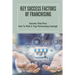 Key Success Factors Of Franchising: Secrets That Pros Use To Pick A Top-Performing Concept: How To Promote Franchise Business
