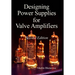 Designing Power Supplies for Valve Amplifiers, Second Edition