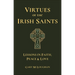Virtues of the Irish Saints: A Journey of Faith, Peace and Love