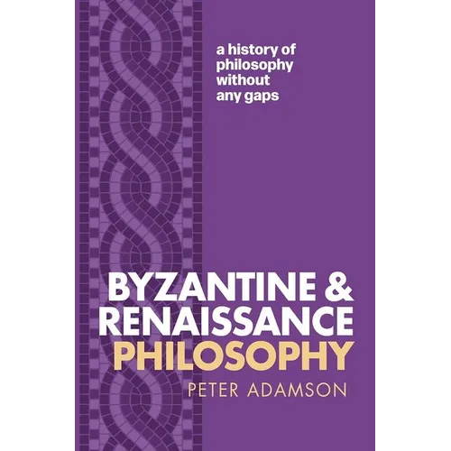 Byzantine and Renaissance Philosophy: A History of Philosophy Without Any Gaps, Volume 6