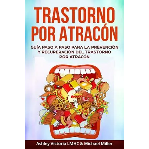 Trastorno por Atracón: Guía Paso a Paso para la Prevención y Recuperación del Trastorno por Atracón