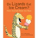 Do Lizards Eat Ice Cream?: How Animals Beat the Heat