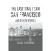 The Last Time I Saw San Francisco: And Other Stories