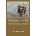 Seeking Scent: The Search and Rescue Stories of Four Special Brown Dogs & The Secret World They Shared With Me