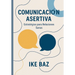 Comunicación Asertiva: Estrategias para Relaciones Sanas