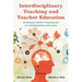 Interdisciplinary Teaching and Teacher Education: Developing Teacher Competencies for Interdisciplinary Instruction