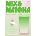 Mix & Matcha: 60 Delicious Sweet & Savoury Recipes