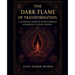 The Dark Flame of Transformation