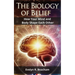 The Biology of Belief: How Your Mind and Body Shape Each Other