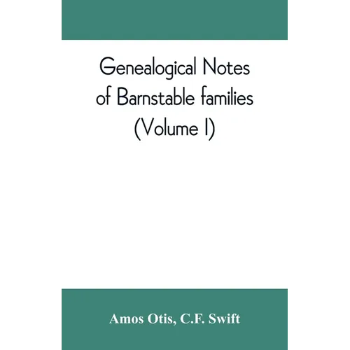 Genealogical notes of Barnstable families (Volume I)