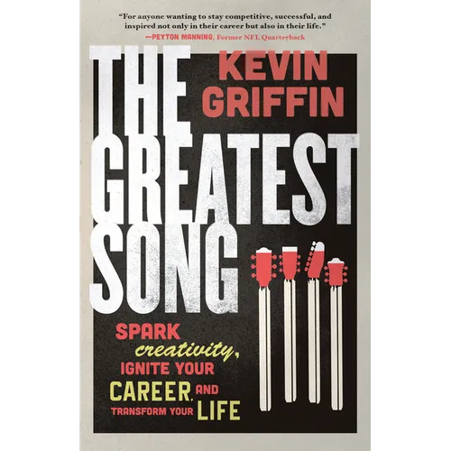 The Greatest Song: Spark Creativity, Ignite Your Career, and Transform Your Life
