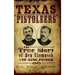 Texas Pistoleers: The True Story of Ben Thompson and King Fisher