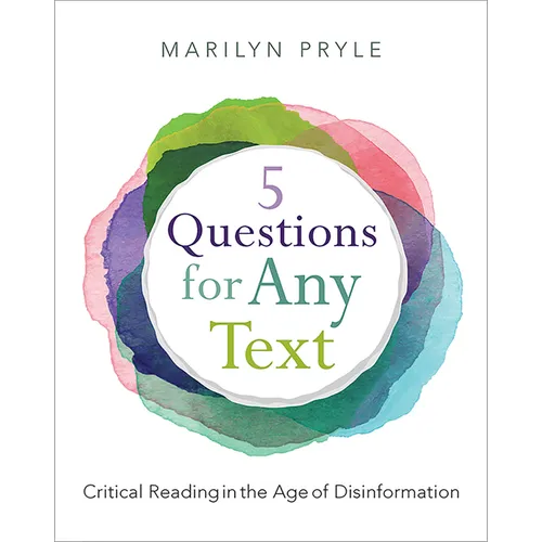 5 Questions for Any Text: Critical Reading in the Age of Disinformation